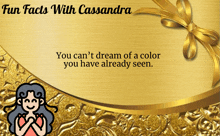 a gold background with the words fun facts with cassandra on top