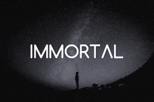 a silhouette of a man stands in front of a starry night sky with the word immortal visible