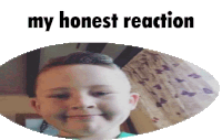 a young boy is smiling in a circle with the words `` my honest reaction '' written above him .