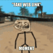 a troll face with the words fake web link moment written below it