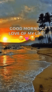 a picture of a beach with the words " good morning love of my life "