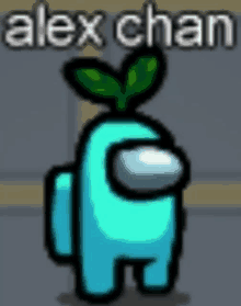 a blue among us character with a green leaf and the name alex chan .