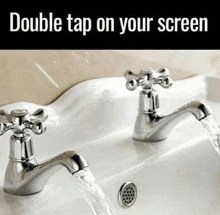 a picture of two faucets with the words double tap on your screen