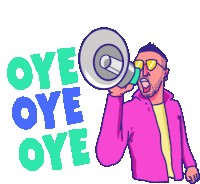 a cartoon of a man shouting through a megaphone with the words oye oye oye behind him