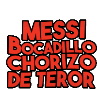 a sign that says messi bocadillo chorizo de terror in red letters