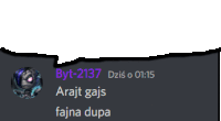 a speech bubble that says byt-2137 arajt gajs fajna dupa on it