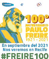 a poster celebrates the 100th anniversary of paulo freire 1921-2021