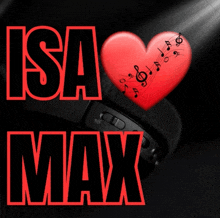 a red heart with music notes on it with the name isa max written below it