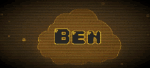 the word ben is displayed on a screen