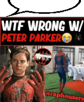 a picture of a man in a spiderman costume with a caption that says wtf wrong w / peter parker