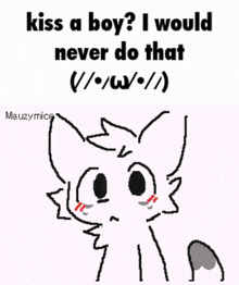 a drawing of a cat with the words " kiss a boy i would never do that "