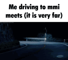 a meme that says me driving to mmi meets