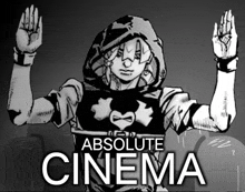 a black and white drawing of a person with the words " absolute cinema " on the bottom