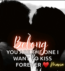 a picture of a couple kissing with the words belong you are the one i want to kiss forever