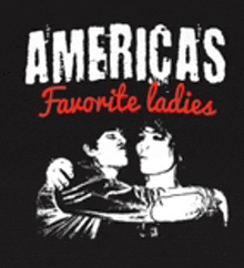 a black shirt that says america 's favorite ladies with two people hugging