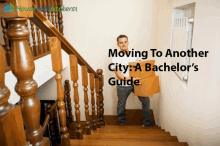 a man is carrying boxes up a set of stairs with the words moving to another city a bachelor 's guide below