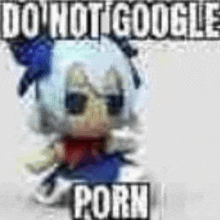 a picture of a doll with sunglasses and the words `` do not google porn '' written above it .