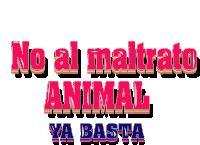 a sign says no al maltrato animal ya basta