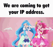 two anime girls are standing next to each other on a pink background with the words we are coming to get your ip address