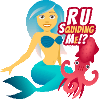 an illustration of a mermaid holding a squid with the words ru squiding me