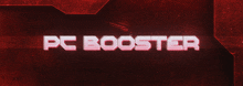 a red background with the words pc booster written in white