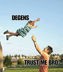 a man throws a child in the air with the words degens trust me bro