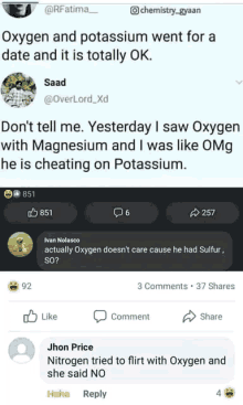 oxygen and potassium went for a date and it is totally ok .