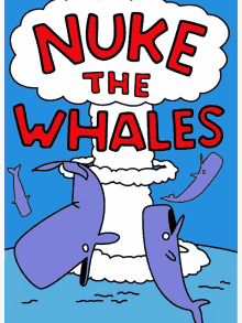 a poster that says nuke the whales with two whales