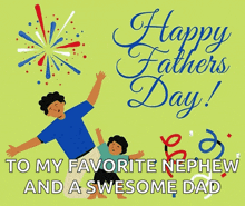 a father 's day card with a fireworks display and the words happy fathers day to my favorite nephew and a awesome dad