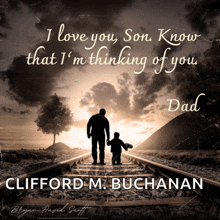 a poster that says i love you son know that i 'm thinking of you dad by clifford m buchanan