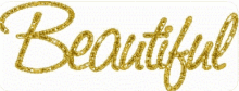 the word beautiful is written in gold sparkles on a white background .