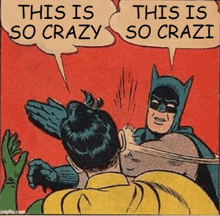 a cartoon of batman slapping robin with a speech bubble that says " this is so crazy "