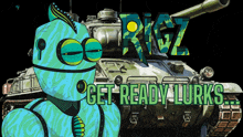 a drawing of a tank with the words " get ready lurks " on it