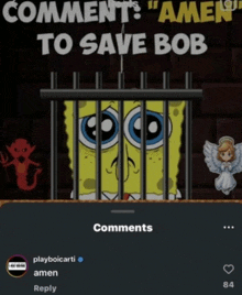 a cartoon of spongebob in a jail cell with the words " comment amen to save bob " above him