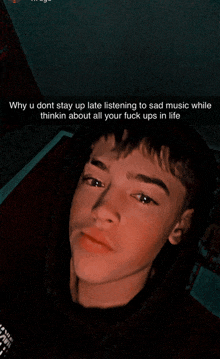 a young man with a caption that says why u don t stay up late listening to sad music