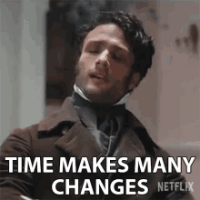 a man in a suit and tie says time makes many changes netflix