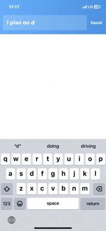 a phone screen shows a keyboard with the words " i plan on d " in the upper left corner