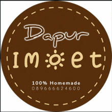 a brown circle with the words dapur im et 100 % homemade on it