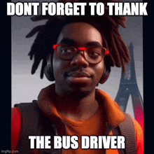 a man with dreadlocks is wearing headphones and a backpack and says " dont forget to thank the bus driver " .