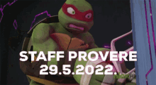 a picture of a teenage mutant ninja turtle with the words staff provere 29.5.2022