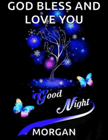 a picture of a tree with butterflies and the words god bless and love you good night morgan