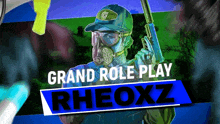 a poster for grand role play rheoxz with a man in a gas mask