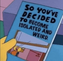 a cartoon character is holding a book titled so you 've decided to become isolated and weird