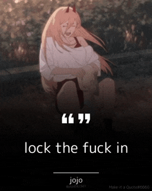 a picture of a girl with a quote that says lock the fuck in jojo