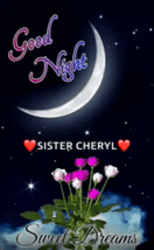 a picture of a crescent moon and flowers with the words good night sister cheryl sweet dreams