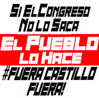 a sign that says " si el congreso no lo saca el pueblo lo hace #fuera castillo fuera "