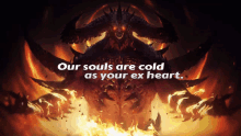 a poster with a monster and the words our souls are cold as your ex heart