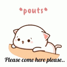 a cartoon cat is laying on a table with the words `` please come here please '' written below it .