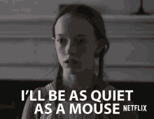 a girl says " i 'll be as quiet as a mouse "