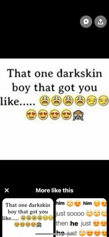 that one darkskin boy that got you like . that one darkskin boy that got you like .